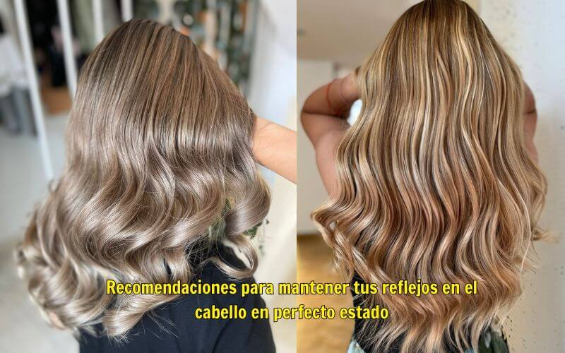 Recomendaciones para mantener tus reflejos en el cabello en perfecto estado