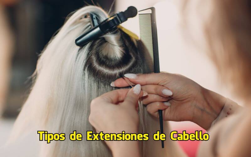 Tipos de Extensiones de Cabello – Nueva actualización