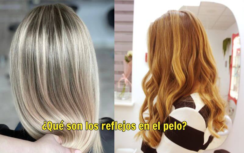 ¿Qué son los reflejos en el pelo