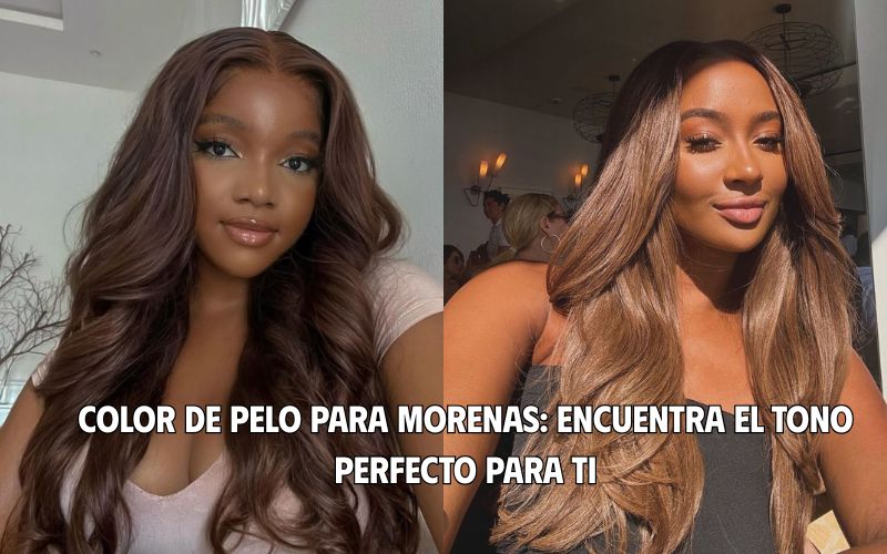 Color de Pelo para Morenas Encuentra el Tono Perfecto para Ti